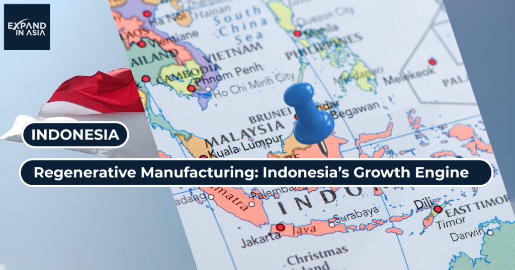 INDONESIA Regenerative Manufacturing Indonesia’s Growth Engine.