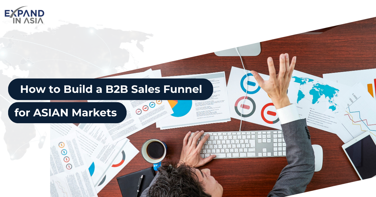 How to Build a B2B Sales Funnel for Asian Markets