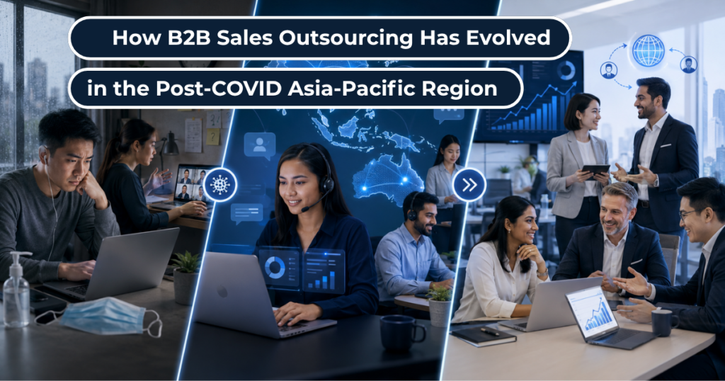 How B2B Sales Outsourcing Has Evolved in the Post-COVID Asia-Pacific Region