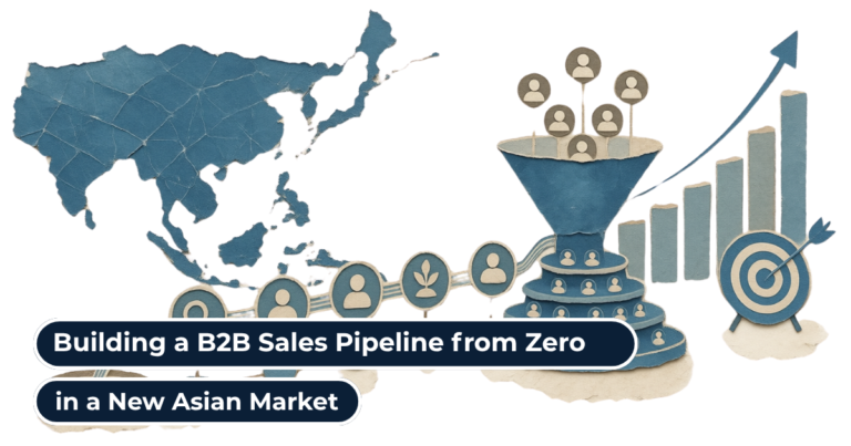 Building a B2B Sales Pipeline from Zero in a New Asian Market