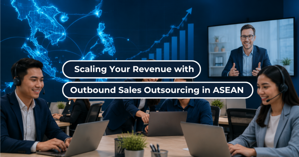 Scaling Your Revenue with Outbound Sales Outsourcing in ASEAN