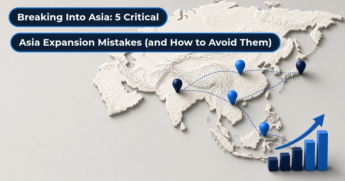 Breaking Into Asia: 5 critical Asia expansion mistakes B2B companies make