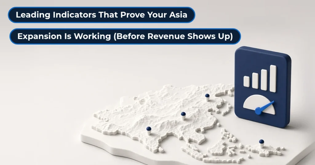 Leading indicators for new market sales: proving Asia expansion progress before revenue